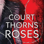 A Court of Thorns and Roses 1