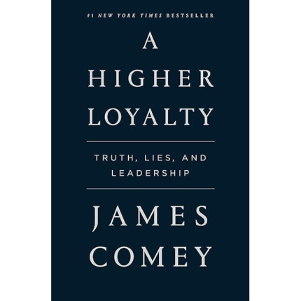 A Higher Loyalty: Truth, Lies, and Leadership book cover
