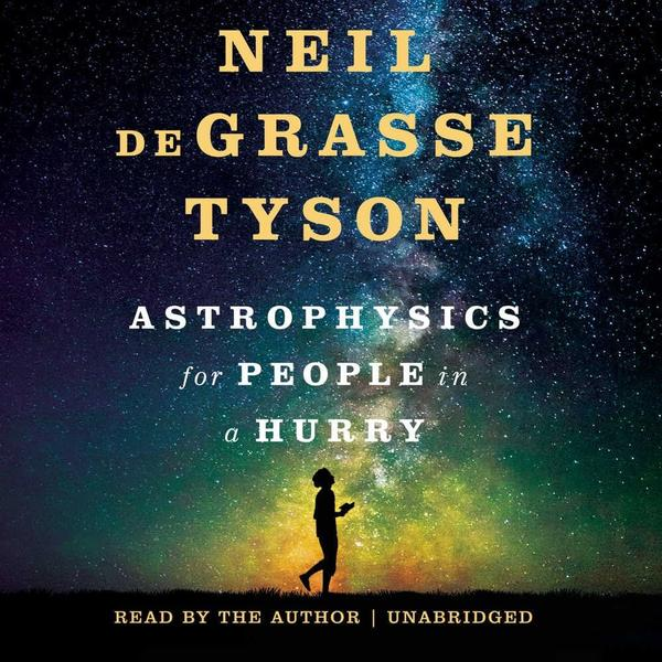 Astrophysics for People in a Hurry Book by Neil deGrasse Tyson Astrophysics for People in a Hurry Book by Neil deGrasse Tyson
