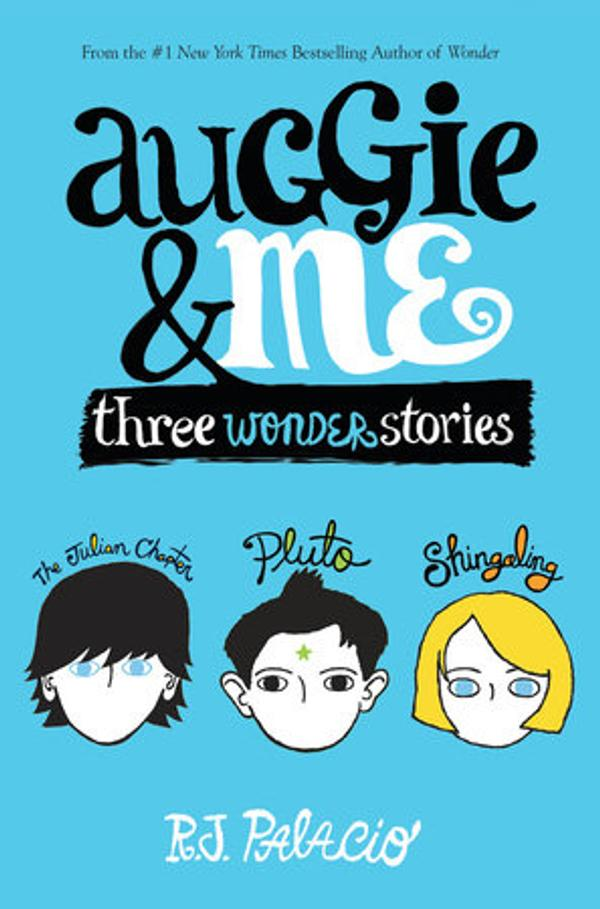 Auggie & Me: Three Wonder Stories Auggie & Me: Three Wonder Stories