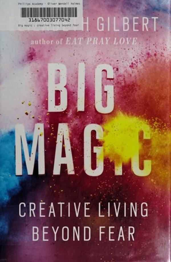 Big Magic: Creative Living Beyond Fear Big Magic: Creative Living Beyond Fear