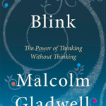 Blink. The Power Of Thinking Without Thinking