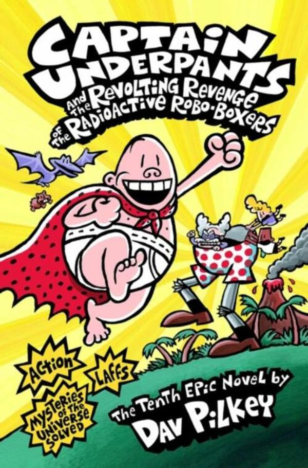 Captain Underpants & Revolting Revenge Of The Radioactive Robo Boxers Captain Underpants & Revolting Revenge Of The Radioactive Robo Boxers