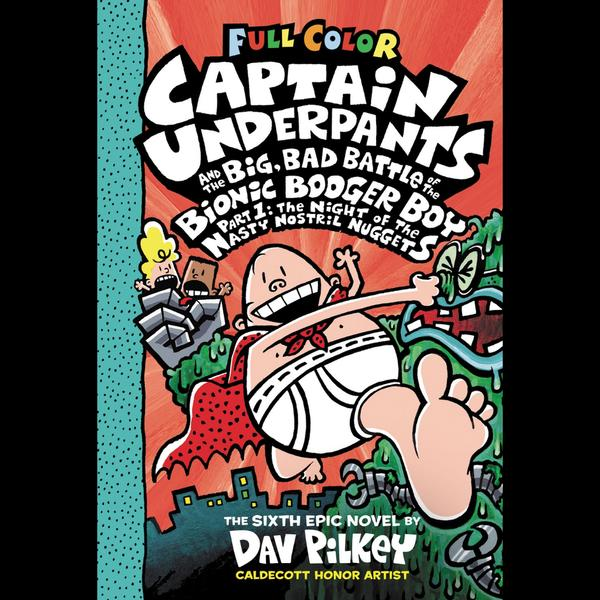 Captain Underpants & The Big, Bad Battle of the Bionic Booger Boy Night of the Nasty Nostril Nuggets Captain Underpants & The Big, Bad Battle of the Bionic Booger Boy Night of the Nasty Nostril Nuggets