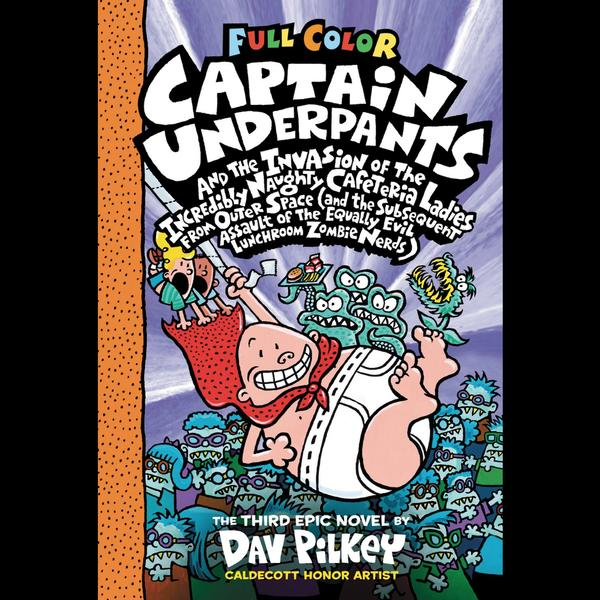 Captain Underpants & the Invasion of the Incredibly Naughty Cafeteria Ladies from Outer Space Captain Underpants & the Invasion of the Incredibly Naughty Cafeteria Ladies from Outer Space