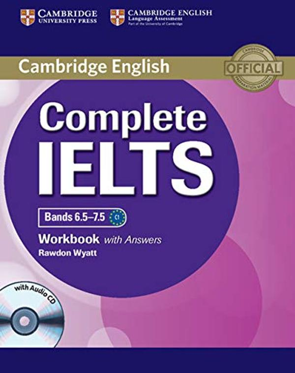 Complete IELTS Bands 6.5 7.5 Workbook with Answers Complete IELTS Bands 6.5 7.5 Workbook with Answers