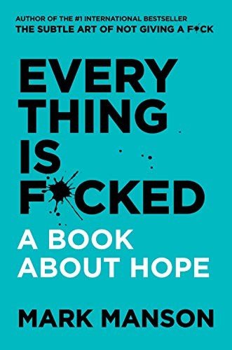 Everything Is F*cked Everything Is F*cked
