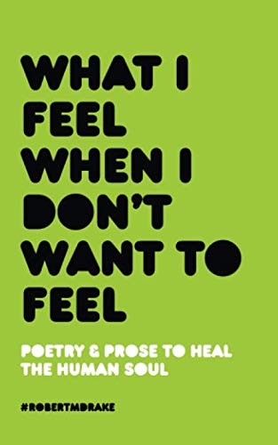 What I Feel When I Dont Want To Feel What I Feel When I Dont Want To Feel