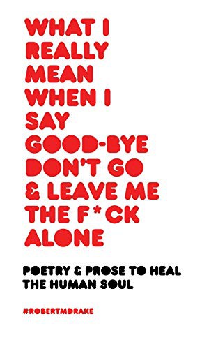 What I Mean When I Say Miss You, Love You and Fuck You What I Mean When I Say Miss You, Love You and Fuck You