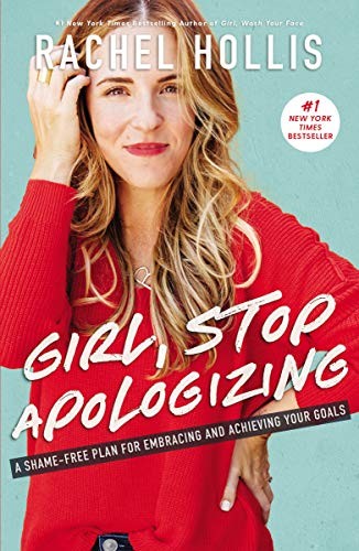 Girl, Stop Apologizing Girl, Stop Apologizing