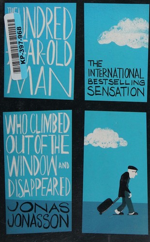 The Hundred-Year-Old Man Who Climbed Out of the Window and Disappeared The Hundred-Year-Old Man Who Climbed Out of the Window and Disappeared