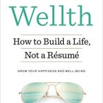 Wellth: How to Build a Life, Not a Résumé