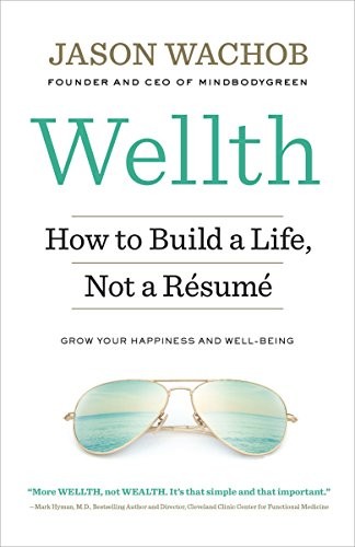 Wellth: How to Build a Life, Not a Résumé
