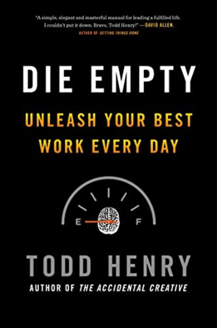 Die Empty: Unleash Your Best Work Every Day book cover