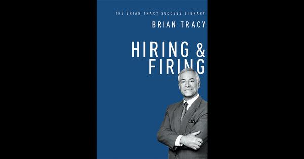 Hiring and Firing (The Brian Tracy Success Library) Hiring and Firing (The Brian Tracy Success Library)