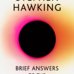 Brief Answers to the Big Questions — Stephen Hawking