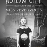 Hollow City: Miss Peregrine’s Peculiar Children