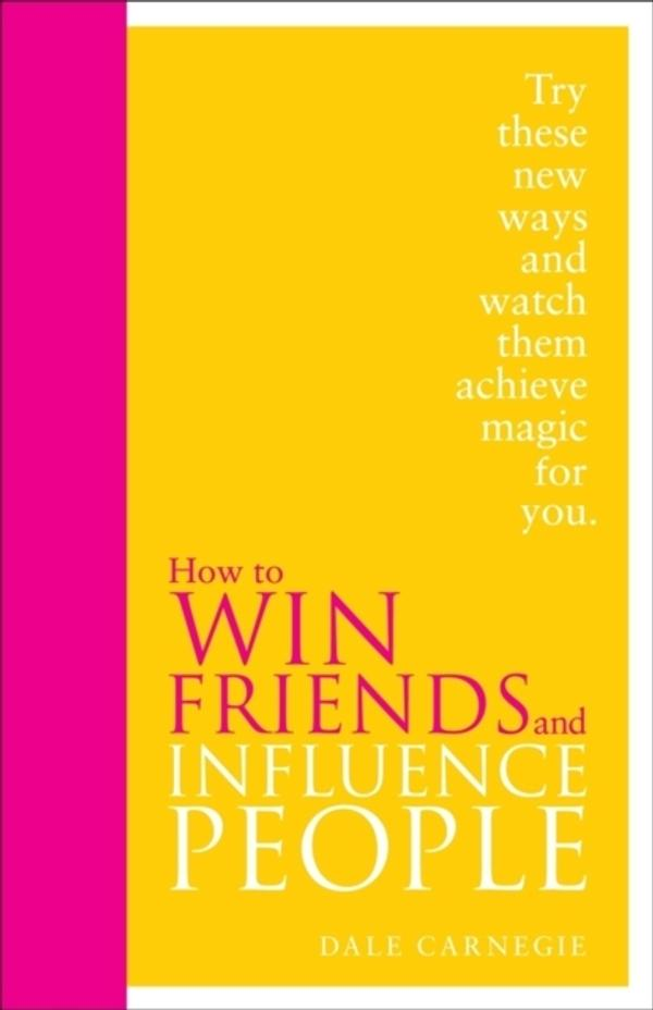 How to Win Friends & Influence People How to Win Friends & Influence People