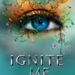 Ignite Me — Tahereh Mafi