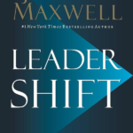 Leader shift (The 11 Essential Changes Every Leader Must Embrace)