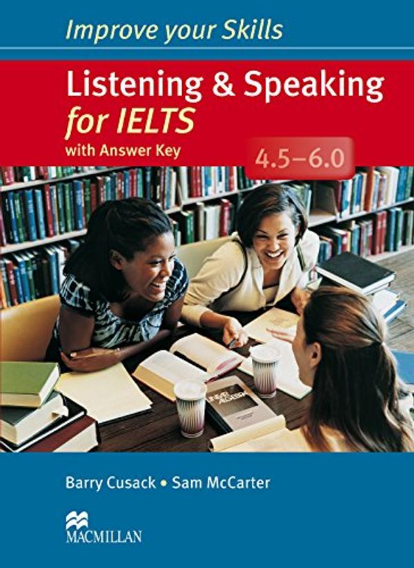 Listening & Speaking for IELTS 4.5-6.0 Listening & Speaking for IELTS 4.5-6.0