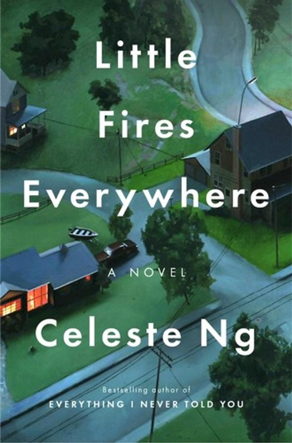 Little Fires Everywhere a Novel Little Fires Everywhere a Novel