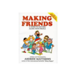 Making Friends A Guide To Getting Along With People