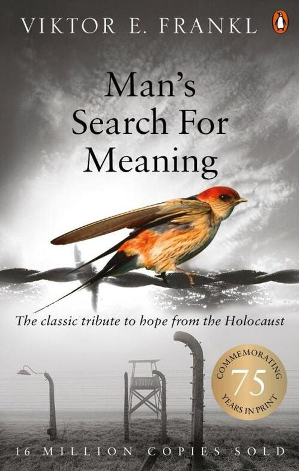 Man’s Search for Meaning Man’s Search for Meaning
