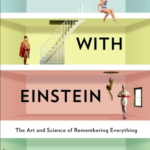 Moonwalking with Einstein: The Art and Science of Remembering Everything