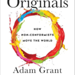 Originals: How Non-Conformists Move the World