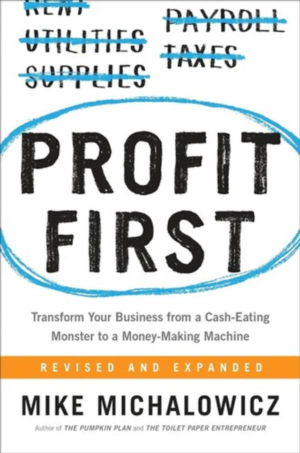 Profit First by: Mike Michalowicz book cover