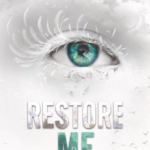 Restore Me (Shatter Me)