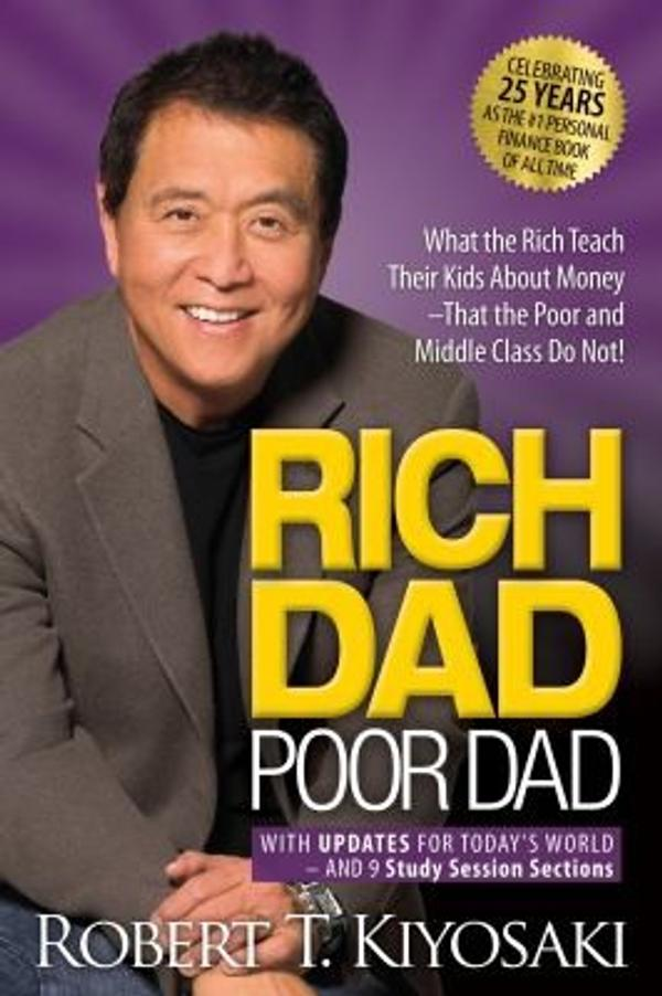 Robert T Kiy Rich Dad Poor Dad What the Rich Teach Their Kids About Money That the Poor and Middle Robert T Kiy Rich Dad Poor Dad What the Rich Teach Their Kids About Money That the Poor and Middle