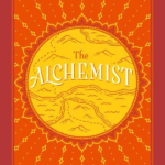 The Alchemist : A Fable About Following Your Dream