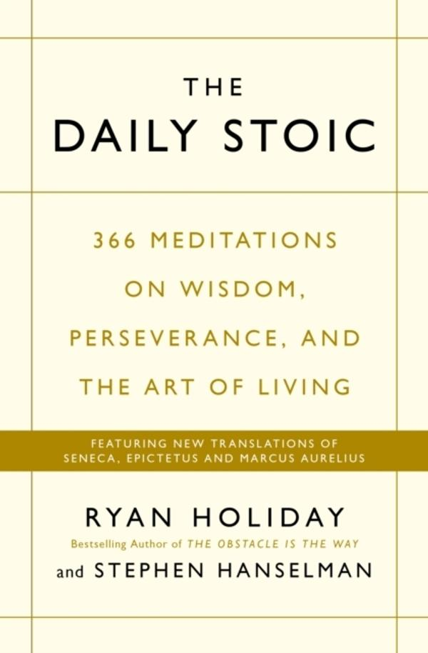 The Daily Stoic Ryan Holiday The Daily Stoic Ryan Holiday