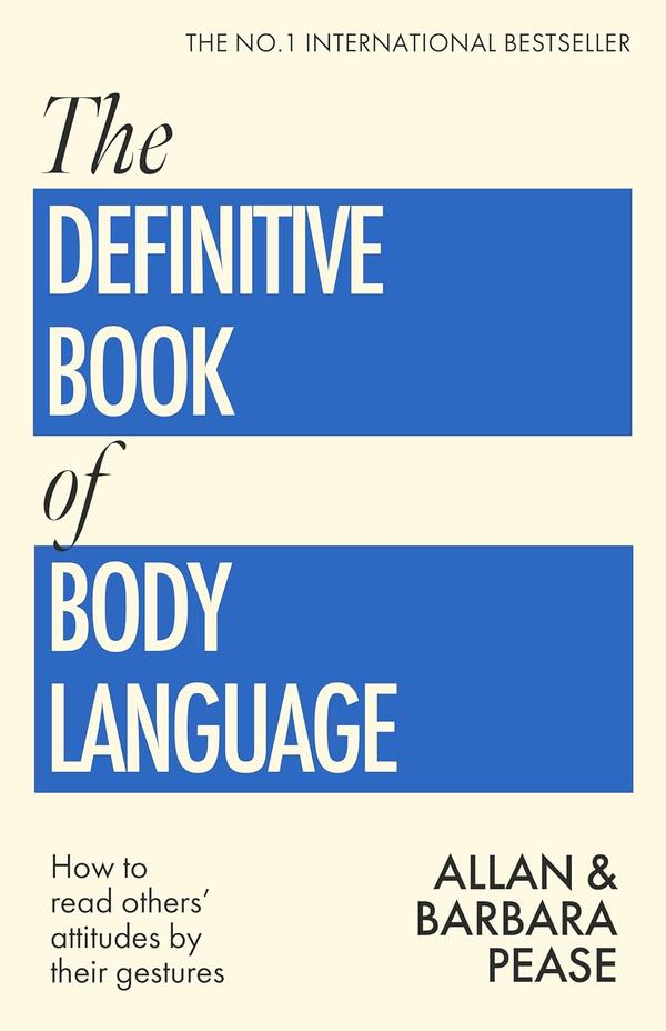 The Definitive Book of Body Language : How to read others’ attitudes by their gestures The Definitive Book of Body Language : How to read others’ attitudes by their gestures