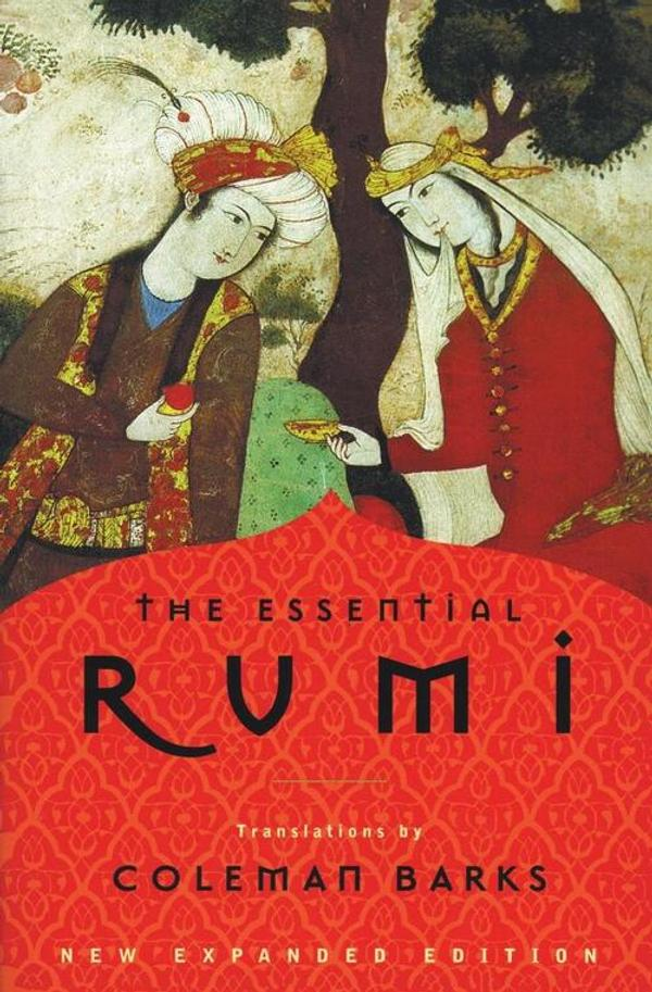 The Essential Rumi, New Expanded Edition The Essential Rumi, New Expanded Edition