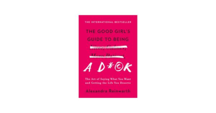 The Good Girls Guide to Being Nicer Calmer More Patient Alexandra Reinwarth book cover