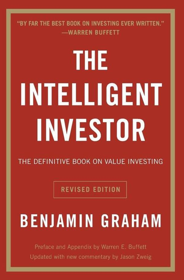The Intelligent Investor Rev Ed.: The Definitive Book on Value Investing The Intelligent Investor Rev Ed.: The Definitive Book on Value Investing