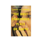 The Most Dangerous Place on Earth