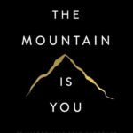 The mountain is you: transforming self-sabotage into self-mastery