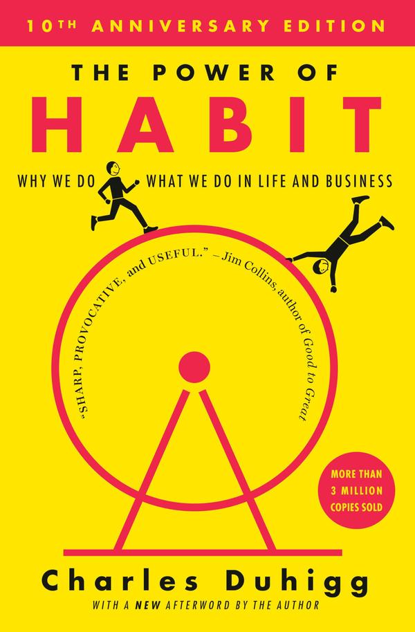 The Power of Habit: Why We Do What We Do in Life and Business The Power of Habit: Why We Do What We Do in Life and Business