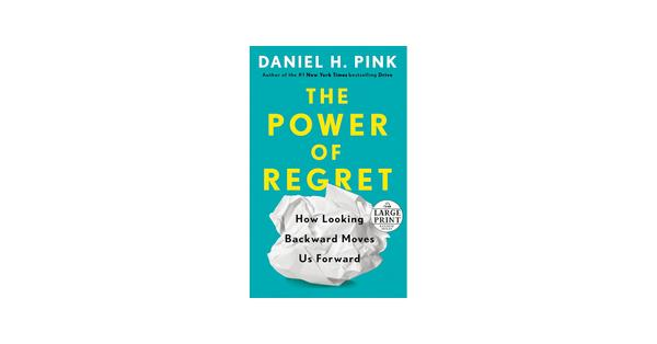 The Power Ofregret Daniel H Pink The Power Ofregret Daniel H Pink