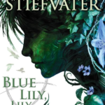 The Raven Cycle: Blue Lily, Lily Blue 3