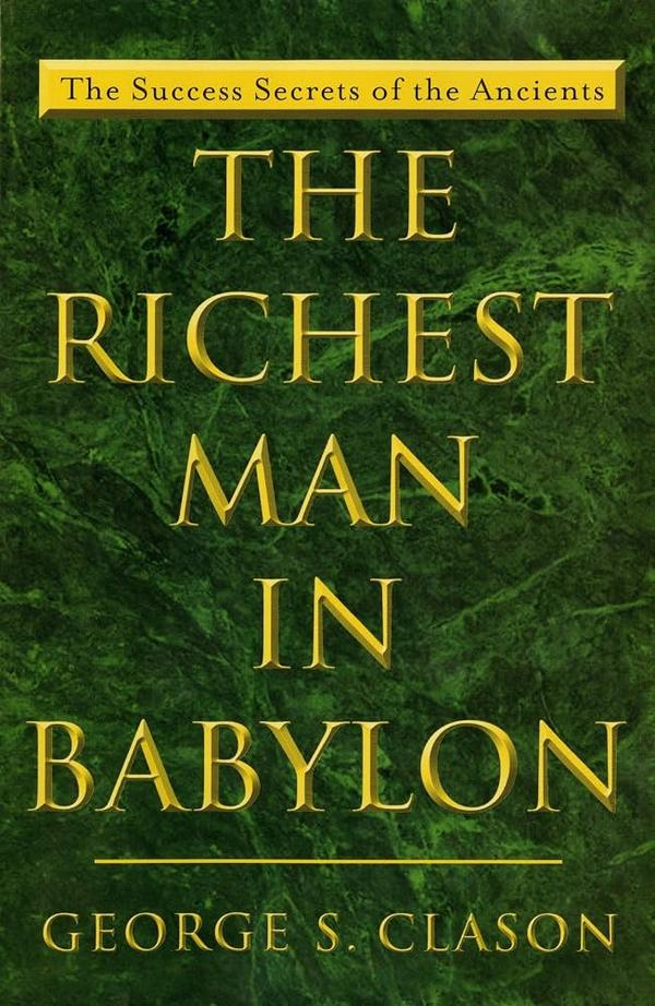 THE RICHEST MAN IN BABYLON – Book by George Samuel Clason THE RICHEST MAN IN BABYLON – Book by George Samuel Clason