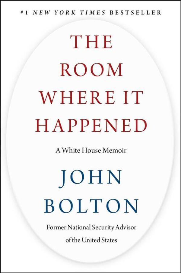 The Room Where It Happened: A White House Memoir The Room Where It Happened: A White House Memoir