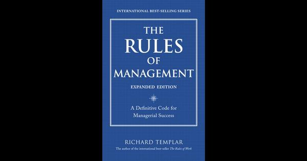 The Rules of Management: A Definitive Code for Managerial Success The Rules of Management: A Definitive Code for Managerial Success