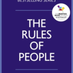 The Rules of People: A personal code for getting the best from everyone