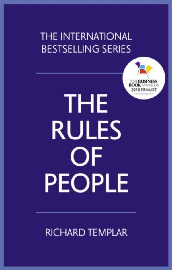 The Rules of People: A personal code for getting the best from everyone The Rules of People: A personal code for getting the best from everyone