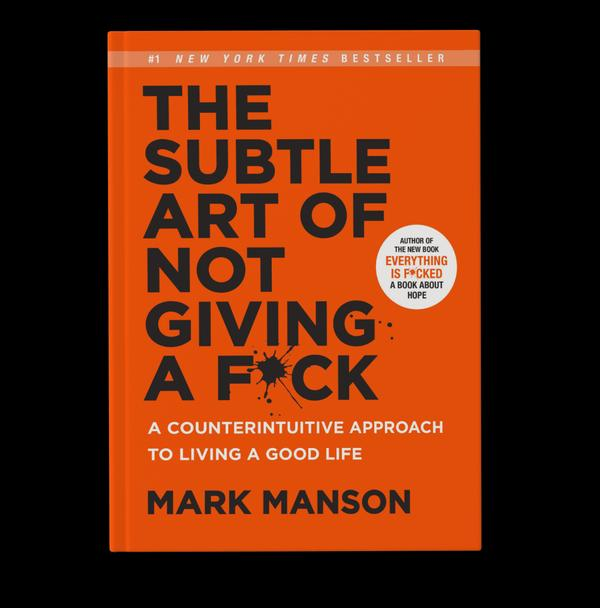 The Subtle Art of Not Giving a Fuck The Subtle Art of Not Giving a Fuck
